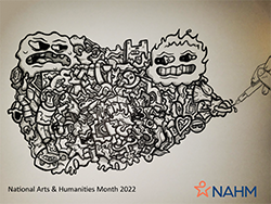 Drawing of a hand with a pen creating abstract black and white cartoons. 'National Arts & Humanities Month 2022.'
